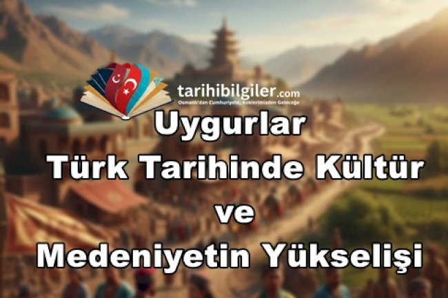 Uygurlar: Türk Tarihinde Kültür ve Medeniyetin Yükselişi